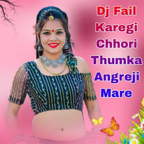 Dj Fail Karegi Chhori Thumka Angreji Mare