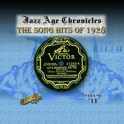 Jazz Age Chronicles Vol. 11: The Song Hits of 1928