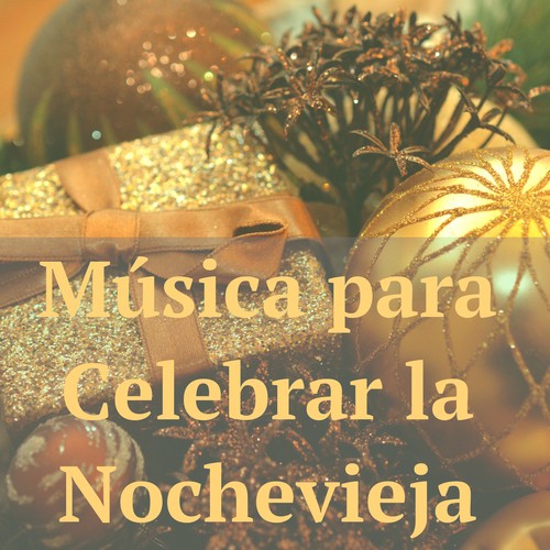 Música para Celebrar la Nochevieja con Amigos y Familia: Canciones Felices y Alegras para una Noche Larga y Divertida