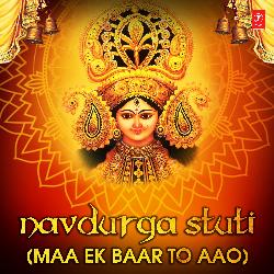 Navdurga Stuti (Maa Ek Baar To Aao)