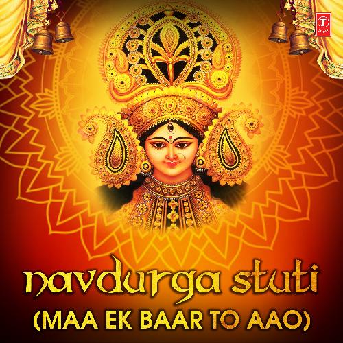 Navdurga Stuti (Maa Ek Baar To Aao)