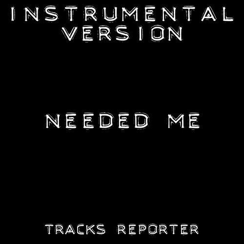 Needed Me (Instrumental Version)