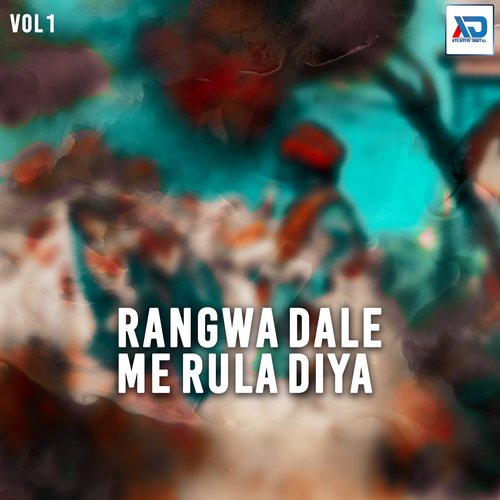 Rangwa Dale Me Rula Diya, Vol. 1