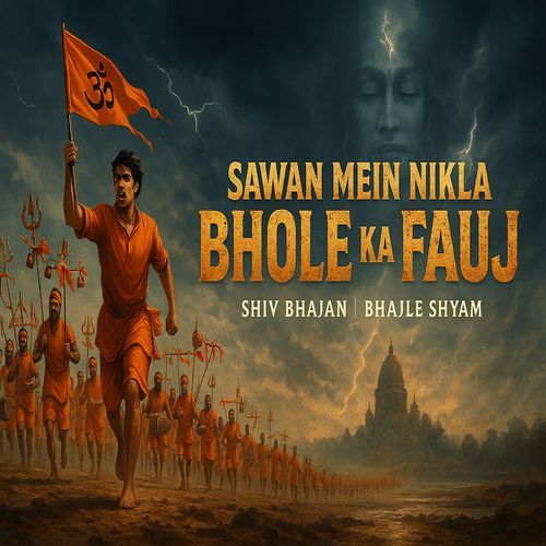 Sawan Mein Nikla Bhole Ka Fauj