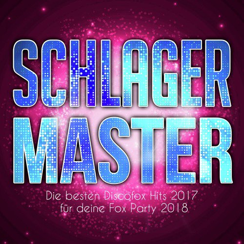 Schlager Master - Die besten Discofox Hits 2017 für deine Fox Party 2018