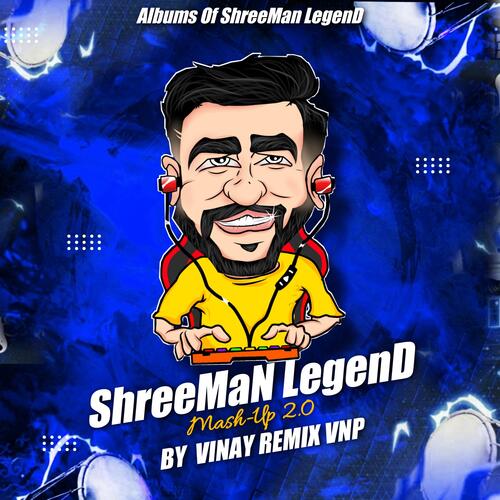 ShreeMan LegenD (feat. ShreeMan LegenD) [VINAY PUDKE VNP Remix | Special  Mash-Up ] Songs Download - Free Online Songs @ JioSaavn