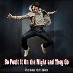 So Fault It On the Night and They Go