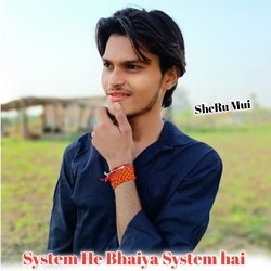 System He Bhaiya System hai-Fwo,RAdmQ2E