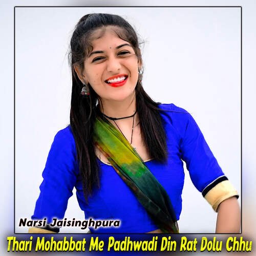 Thari Mohabbat Me Padhwadi Din Rat Dolu Chhu