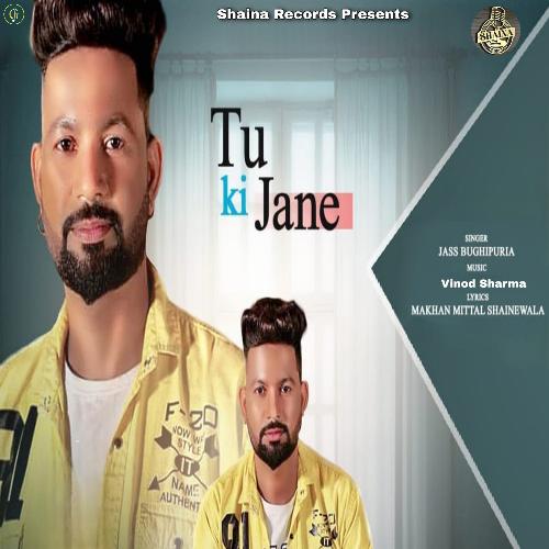 Tu Ki Jane