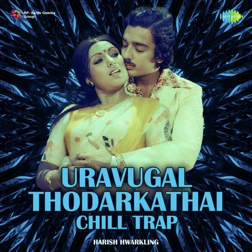 Uravugal Thodarkathai - Chill Trap