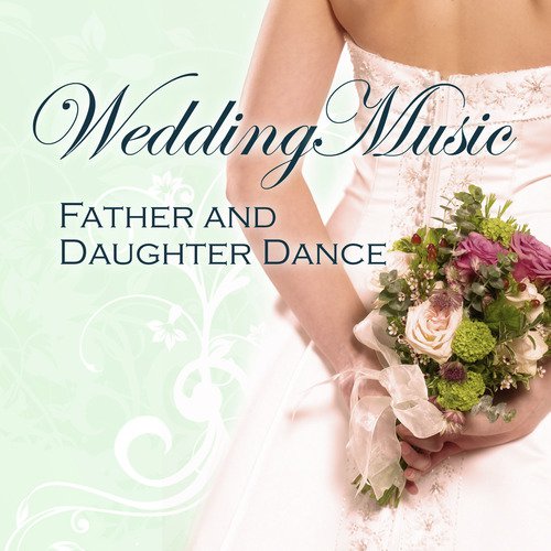 Wedding Music - Father and Daughter Dance