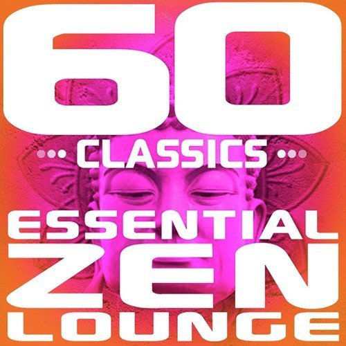 60 Classics - Essential Zen Lounge