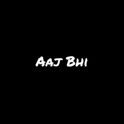 Aaj Bhi-EVhaZQJcT2M