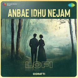 Anbae Idhu Nejam – Lofi