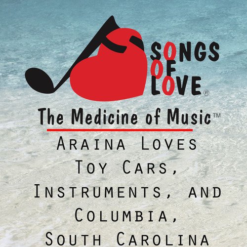 Araina Loves Toy Cars, Instruments, and Columbia, South Carolina