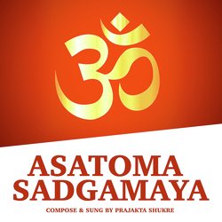 Asatoma Sadgamaya by Prajakta Shukre