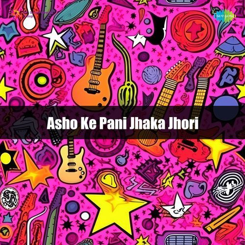 Asho Ke Pani Jhaka Jhori