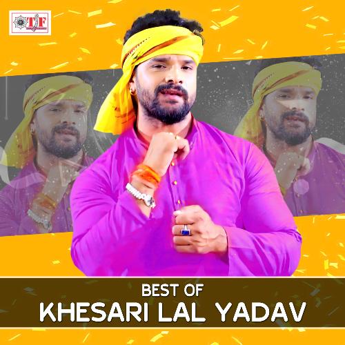 Best Of Khesari Lal Yadav