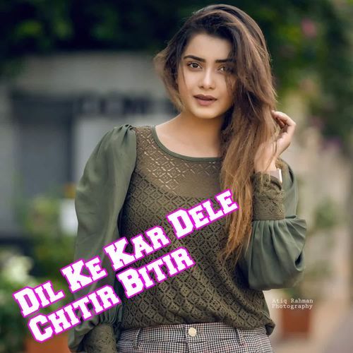 Dil Ke Kar Dele Chitir Bitir