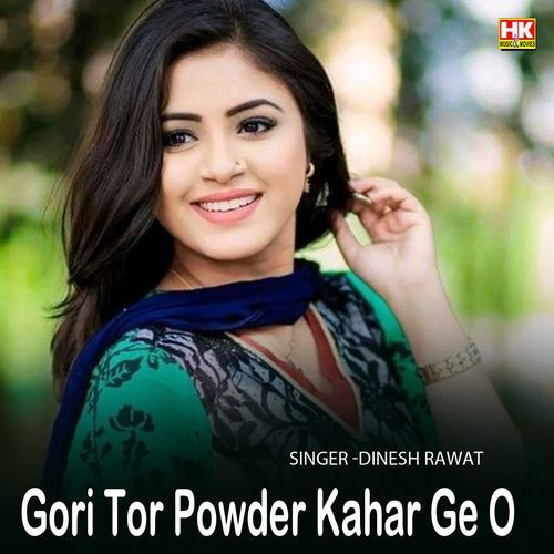 Gori Tor Powder Kahar Ge o
