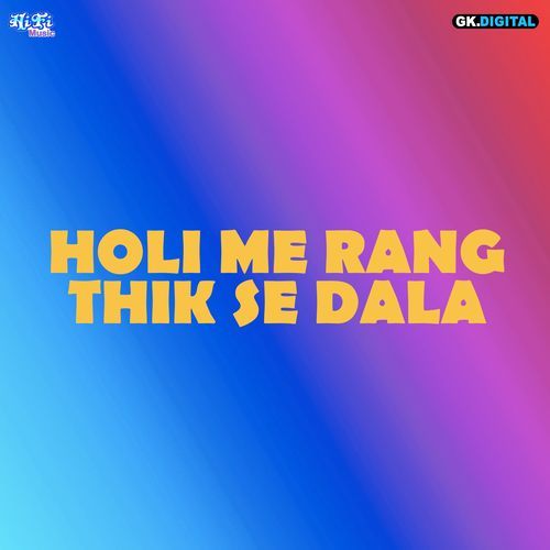 Holi Me Rang Thik Se Dala