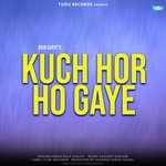 Kuch Hor Ho Gaye