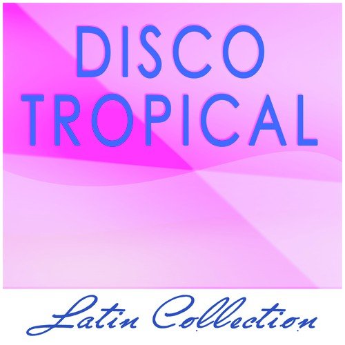 Latin Collection - Disco Tropical