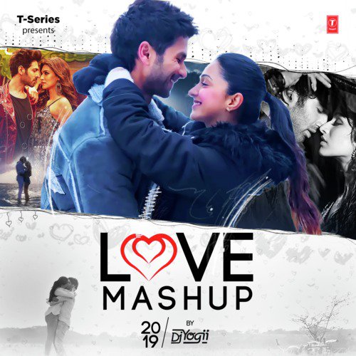 Love Mashup 2019 Remix By Dj Yogii Lyrics Love Mashup 2019