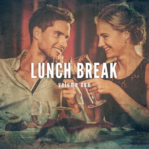 Lunch Break, Vol. 1 (Chilling Dining Music)