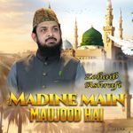 Madine Main Maujood Hai