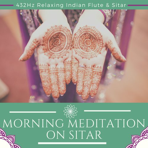 Morning Meditation on Sitar - 432Hz Relaxing Indian Flute & Sitar_poster_image