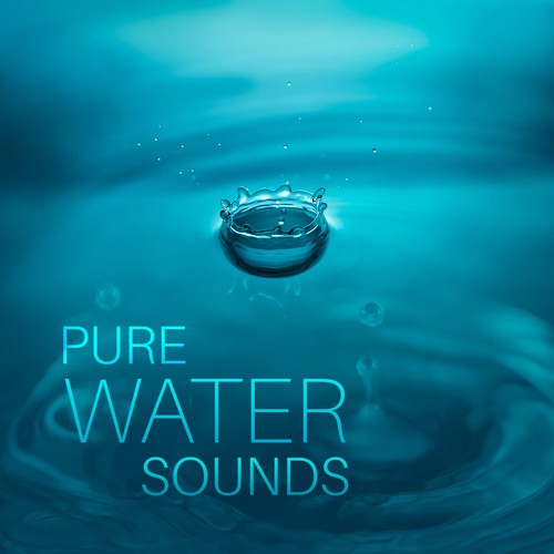 Pure Water Sounds: Healing Music for Mind, Body & Soul, Relaxation, Deep Sleep, Sounds Therapy to Stress and Anger Control