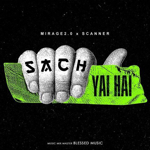 Sach Yai Hai (feat. The Scanner)