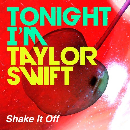 Tonight i'm Taylor Swift