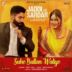 Suhe Bullan Waliye (From &quot;Jaddi Sardar&quot;)-ETgxXz5deWc