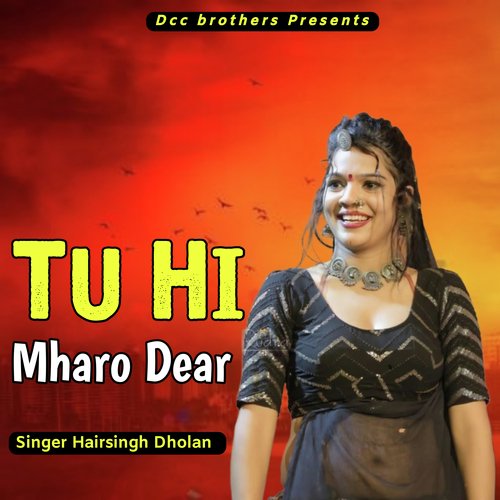 Tu Hi Mharo Dear