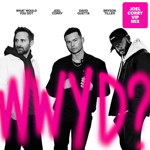 What Would You Do? (feat. Bryson Tiller) [Joel Corry VIP Mix] (Joel Corry VIP Mix)