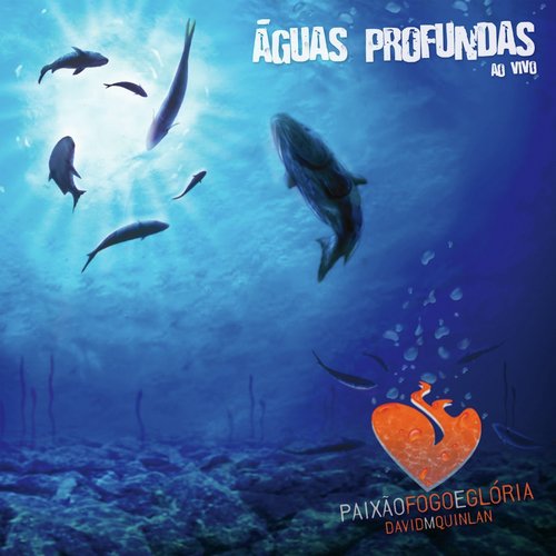 Águas Profundas (Paixão, Fogo e Glória) [Ao Vivo]