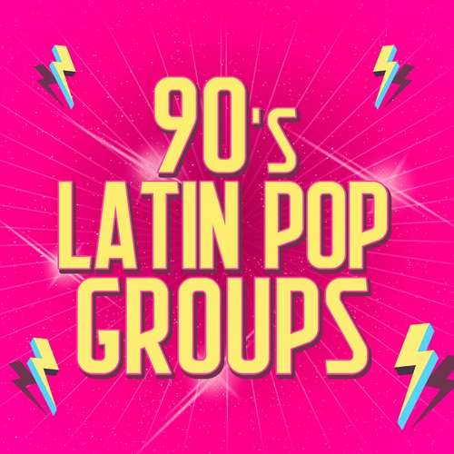 90's Latin Pop Groups