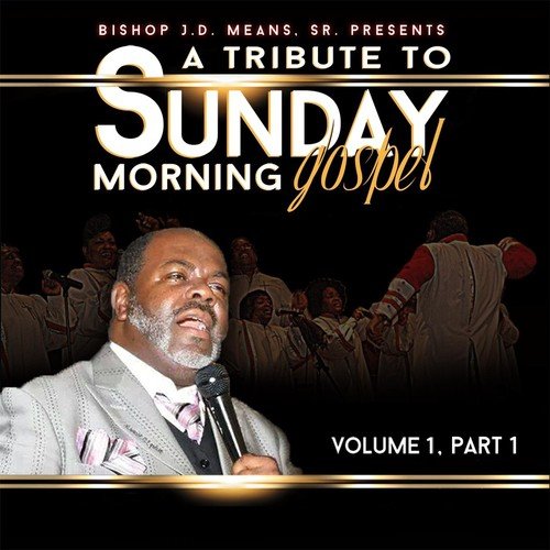 A Tribute to Sunday Morning Gospel, Vol. 1 (Part 1)