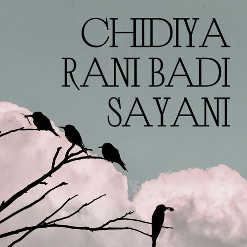 Chidiya Rani Badi Sayani