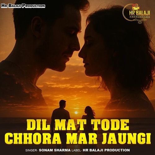 Dil Mat Tode Chhora Mar Jaungi