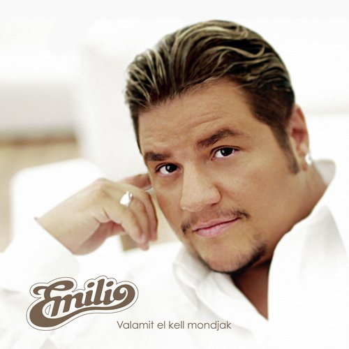 Emilio- Valamit el kell mondjak