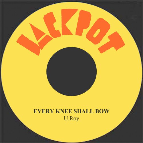 Every Knee Shall Bow