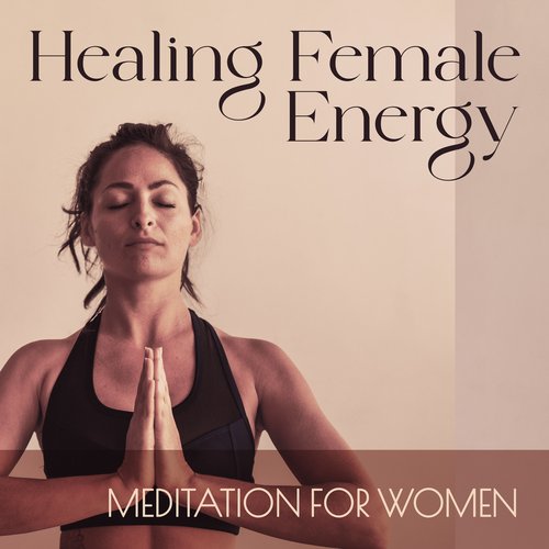 Healing Female Energy: Meditation for Women, Kundalini Rising, Chakra Opening_poster_image