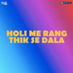 Holi Me Rang Thik Se Dala