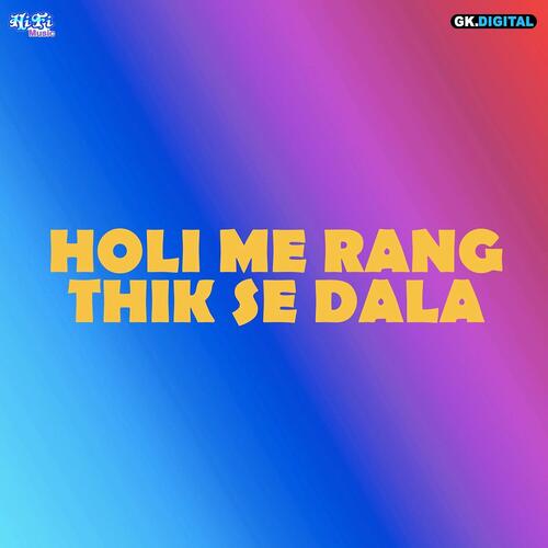 Holi Me Rang Thik Se Dala