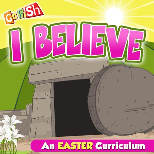 I Believe (An Easter Curriculum)