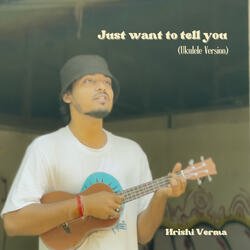 Just want to tell you (Ukulele Version)-CD0uSVlgb2U